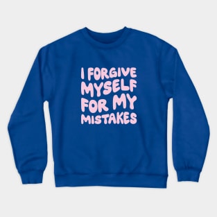 I Forgive Myself for My Mistakes, Reminder Crewneck Sweatshirt